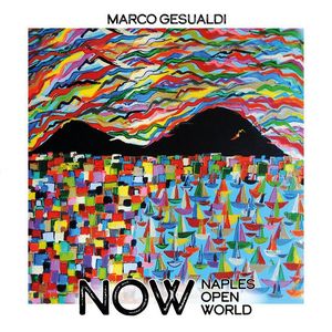 VIDEO-“NOW Naples Open World” è il nuovo album del musicista napoletano Marco Gesualdi