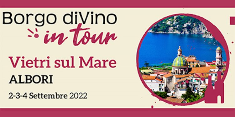 Vietri sul Mare: al via BorgoDiVino in Tour, una tre giorni dedicata al vino e al turismo esperenziale ed enogastronomico