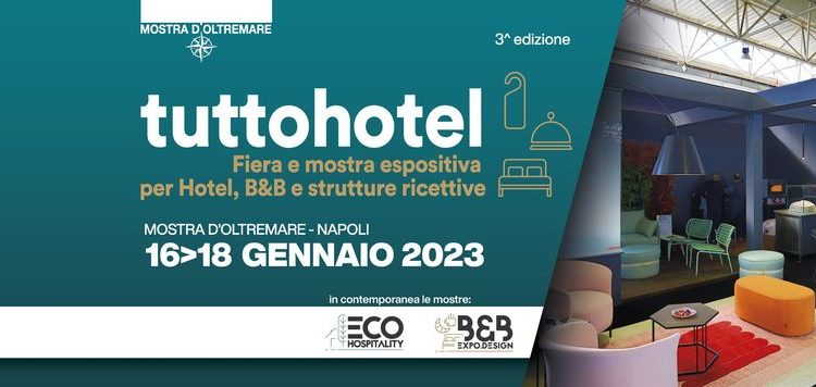 Dal 16 al 18 gennaio, le grandi novità di Tuttohotel 2023, alla Mostra d’Oltremare di Napoli
