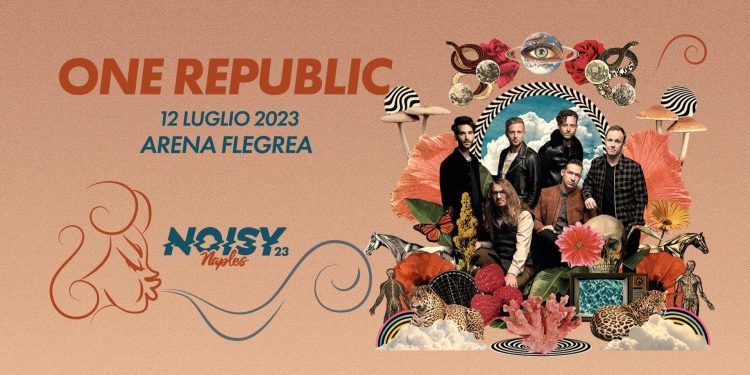 Noisy Naples Fest: mercoledì 12 luglio, OneRepublic all’Arena Flegrea