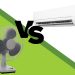Ventilatore o condizionatore: pro e contro, quale preferire