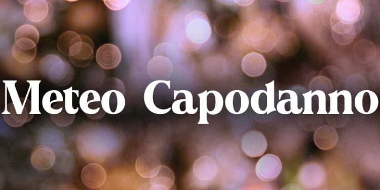 Capodanno 2025: le previsioni meteo