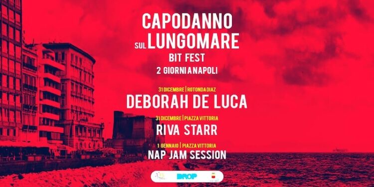 Capodanno Napoli 2024: al “BIT FEST – Back In Town” con Riva Starr e Deborah De Luca