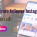 I 7 migliori siti per comprare follower Instagram (2025) 