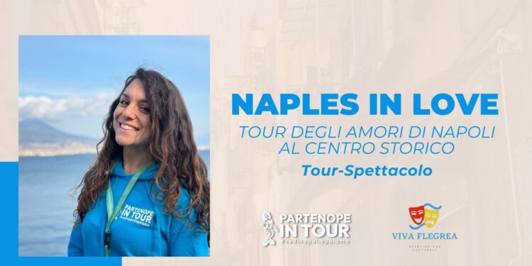 Naples in Love: un viaggio emozionante tra gli amori della Napoli storica