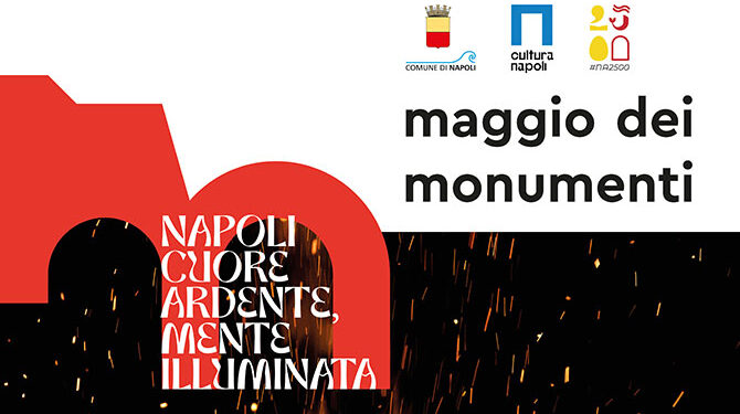 Maggio dei Monumenti 2025: Napoli celebra il fuoco tra arte, storia e passione