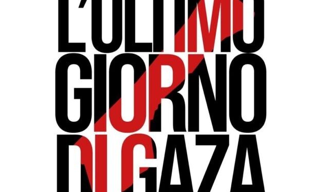 Venerdì 9 maggio: “l’ultimo giorno di Gaza”