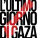 Venerdì 9 maggio: “l’ultimo giorno di Gaza”