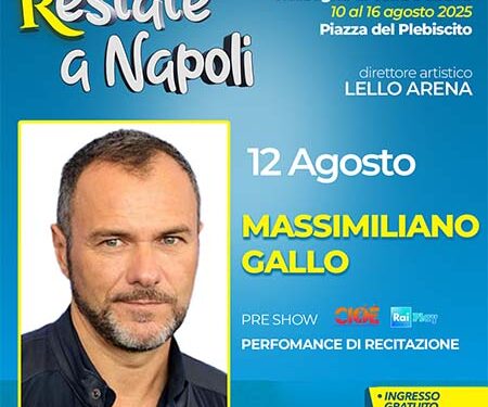 “Restate a Napoli”: martedì 12 agosto Massimiliano Gallo con “Anni 90…noi che volevamo la favola!”