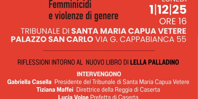 Lunedì 1 dicembre, Tribunale di Santa Maria Capua Vetere, presentazione del libro di Lella Palladino “Che sia l’ultima”