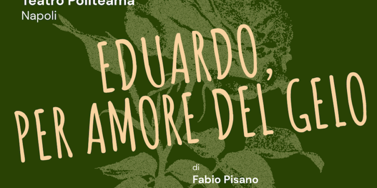 Al Teatro Politeama, 20 e 21 novembre: “Eduardo, per amore del gelo”