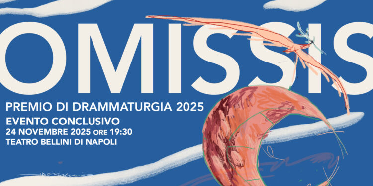 Premio Omissis 2025: la nuova drammaturgia in scena al Teatro Bellini di Napoli