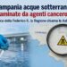 Campania, acque sotterranee contaminate da sostanze cancerogene: scatta l’allerta sanitaria