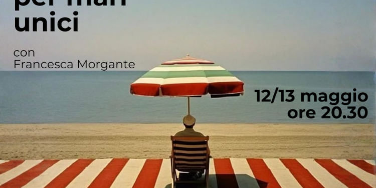 Al teatro Politeama, 12 e 13 maggio, “Lido per mari unici” di e con Francesca Morgante