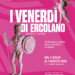 Parco Archeologico di Ercolano: al via I Venerdì di Ercolano, aperture straordinarie serali